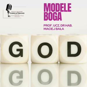 Modele Boga - prof. ucz. dr hab. Maciej Bała