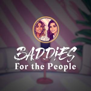 Baddies For The People