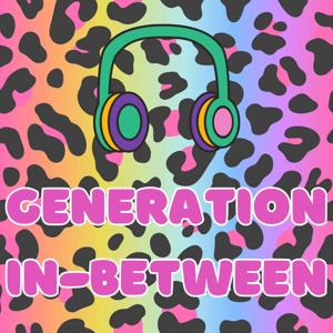 Generation In-Between: A Xennial Podcast