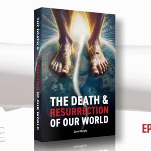 The Death and Resurrection Of Our World