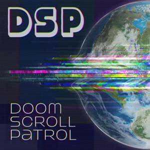 Doom Scroll Patrol: An Undeniable Podcast