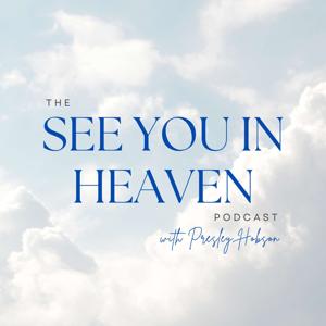 The See You In Heaven Podcast
