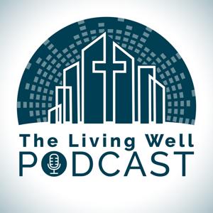 The Living Well Podcast