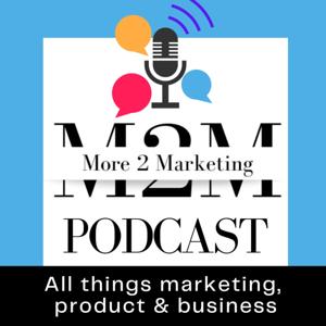 More 2 Marketing Podcast - Expert advice on marketing, product and all things business