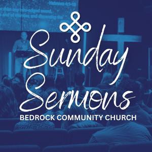 Bedrock Community Church Sunday Sermons