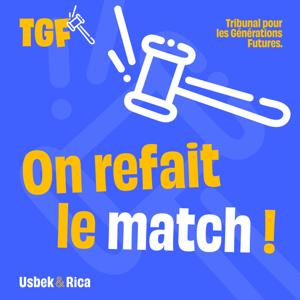 On refait le match ! Le podcast du Tribunal pour les Générations Futures