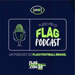 Tudo Pelo Flag | Podcast do Flag Football Brasil