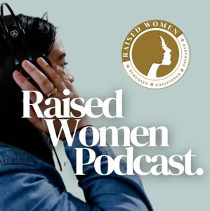 Raised Women Podcast