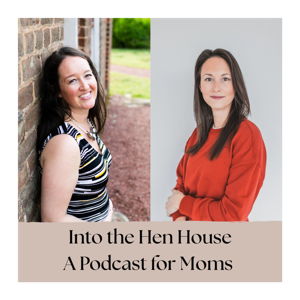 Into The Hen House - A Podcast for Maternal Flourishing