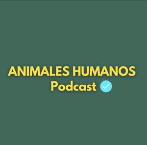 Animales Humanos Podcast