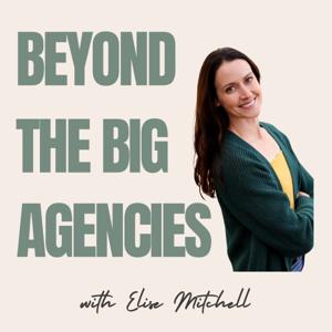 Beyond the Big Agencies by Elise Mitchell