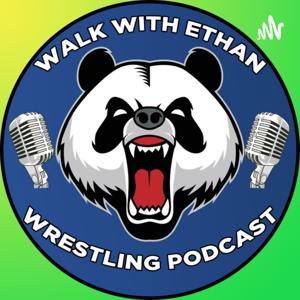 Walk With Ethan Wrestling Podcast