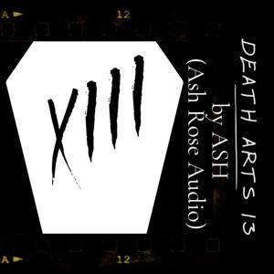 Death Arts Xiii By Ash ( Ash Rose Audio)
