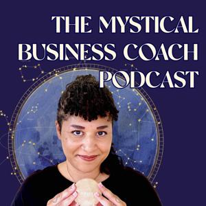 The Mystical Business Coach Podcast