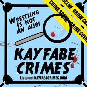 Kayfabe Crimes - Wrestling Is Not An Alibi - An AEW Podcast