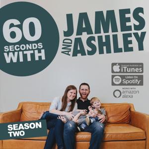 60 Seconds with James and Ashley