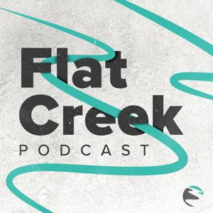 Flat Creek Podcast
