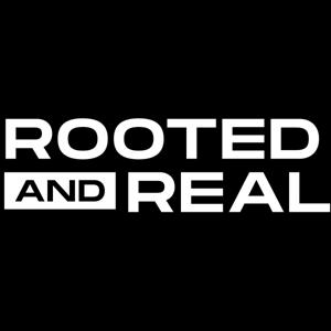 Rooted And Real