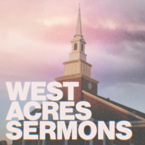 West Acres Sermons