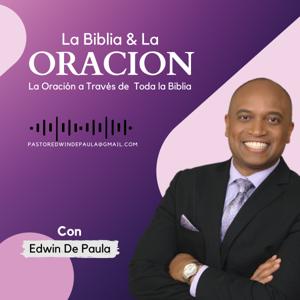 La Biblia y La Oración con Edwin De Paula