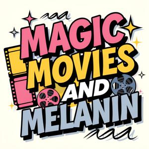 Magic, Movies and Melanin