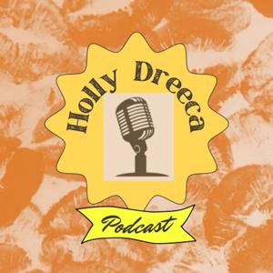 The Holly Dreeca Podcast