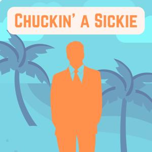 Chuckin' A Sickie