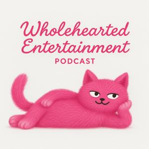 Wholehearted Entertainment Podcast