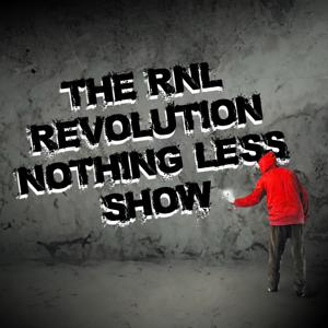 The RNL — Revolution, Nothing Less! — Show