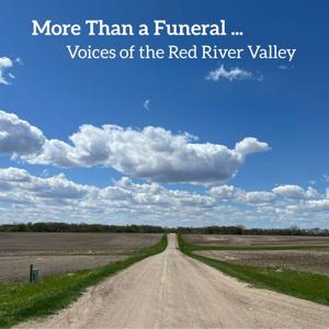 More Than a Funeral...Voices of the Red River Valley