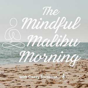 The Mindful Malibu Morning Podcast