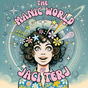 The Manic World of Jaci Terj