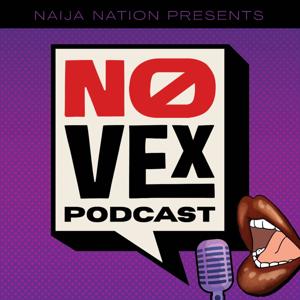 Naija Nation No Vex - A Nigerian Podcast