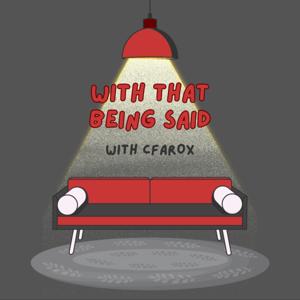 With That Being Said - CFAROX
