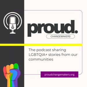 Proudcast: The Proud Changemakers' podcast