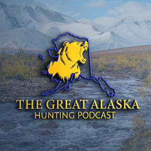 The Great Alaska Hunting Podcast