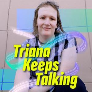Triana Keeps Talking