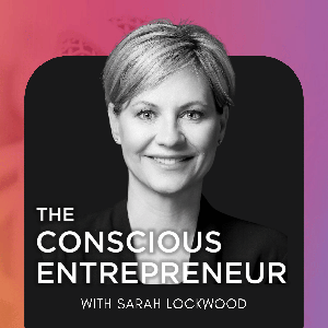 The Conscious Entrepreneur | Leadership, Self-Awareness & Mindset
