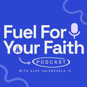 Fuel For Your Faith Podcast