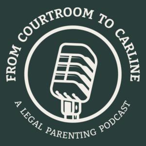 From Courtroom to Carline: A Legal Parenting Podcast