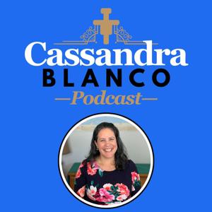 The Cassandra Blanco Podcast