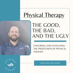 Physical Therapy: The Good, The Bad and The Ugly
