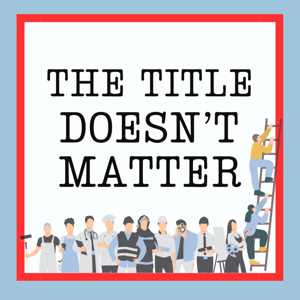 The Title Doesn’t Matter