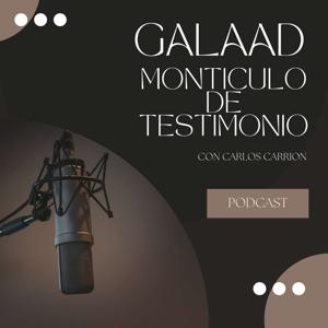 Galaad Monticulo de Testimonio con Carlos Carrion