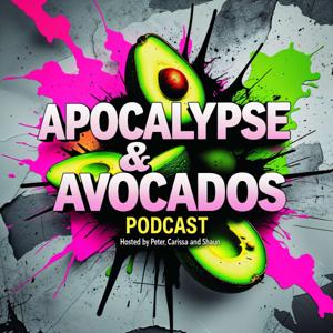 Apocalypse & Avocados with Peter, Shaun, and Carissa.