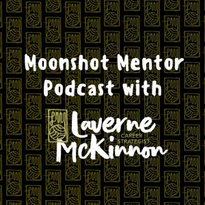 Moonshot Mentor with Laverne McKinnon