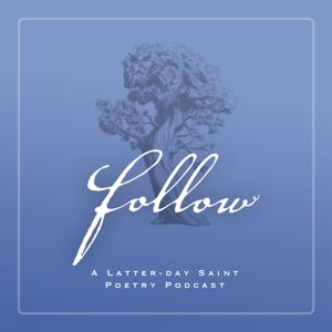 Follow: A Latter-day Saint Poetry Podcast