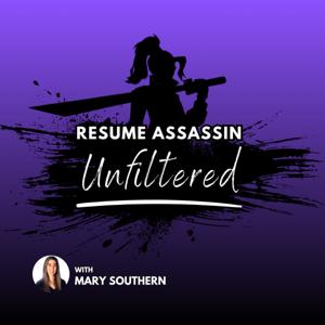 Resume Assassin Unfiltered by Mary Southern