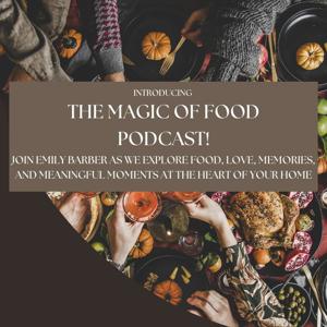 The Magic of Food - by Emily Barber from Grazing Yorkes