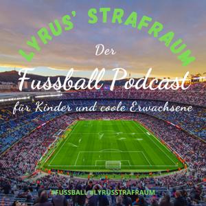 LYRUS' STRAFRAUM - Der Fußball-Podcast für Kinder und coole Erwachsene by LYRUS